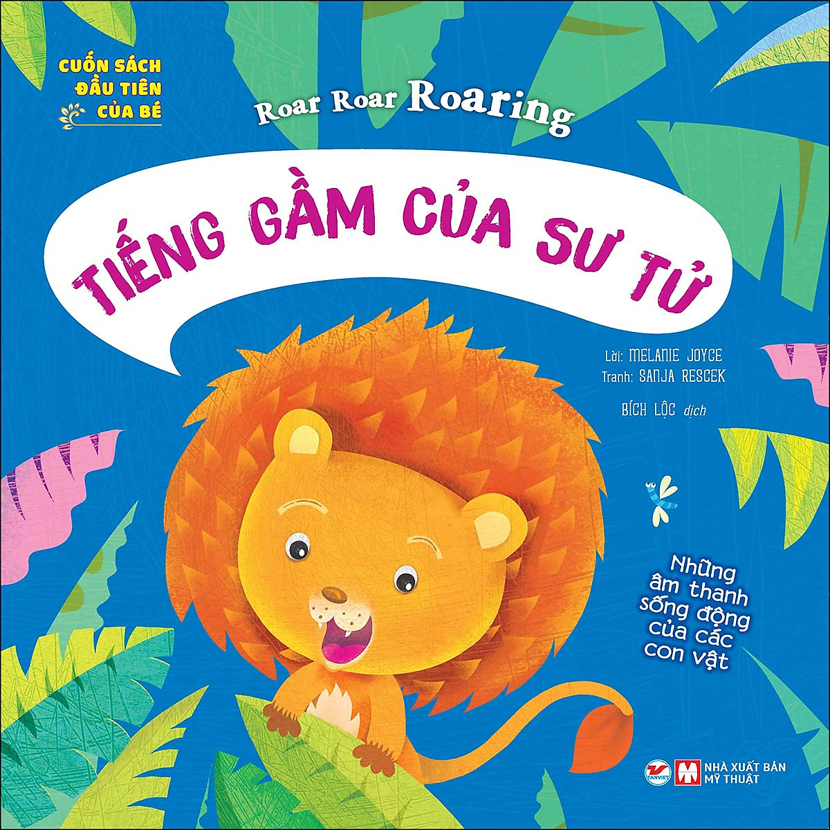 Cuốn Sách Đầu Tiên Của Bé - Tiếng Gầm Của Sư Tử - Những Âm Thanh Sống Động Của Các Con Vật (Song ngữ Anh Việt)