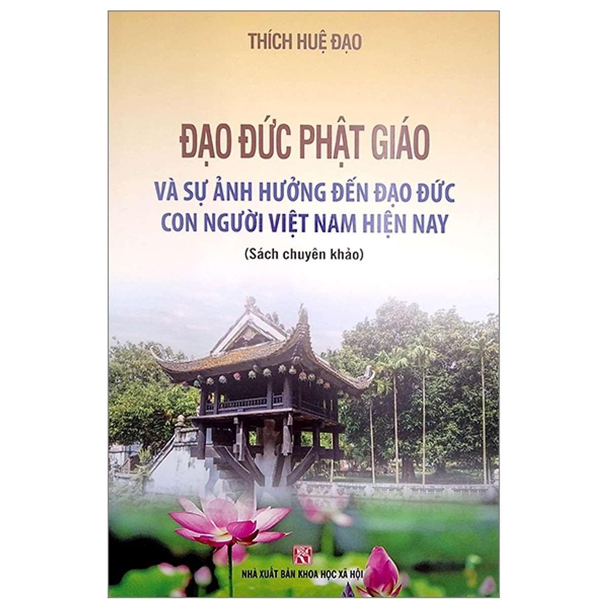 Đạo Đức Phật Giáo Và Sự Ảnh Hưởng Đến Đạo Đức Con Người Việt Nam Hiện Nay (Sách Chuyên Khảo)