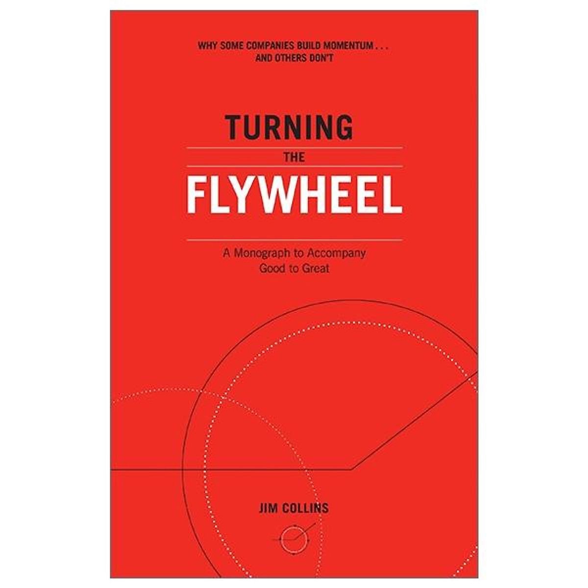 Turning the Flywheel: A Monograph to Accompany Good to Great