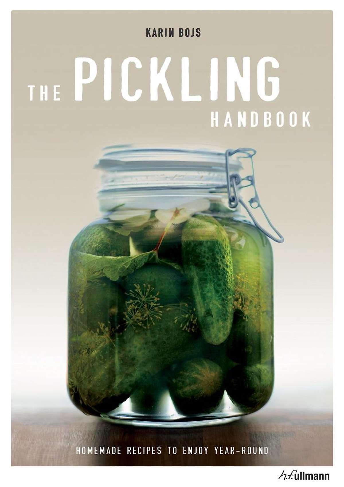 Pickling Handbook: Homemade Recipes to Enjoy Year-Round