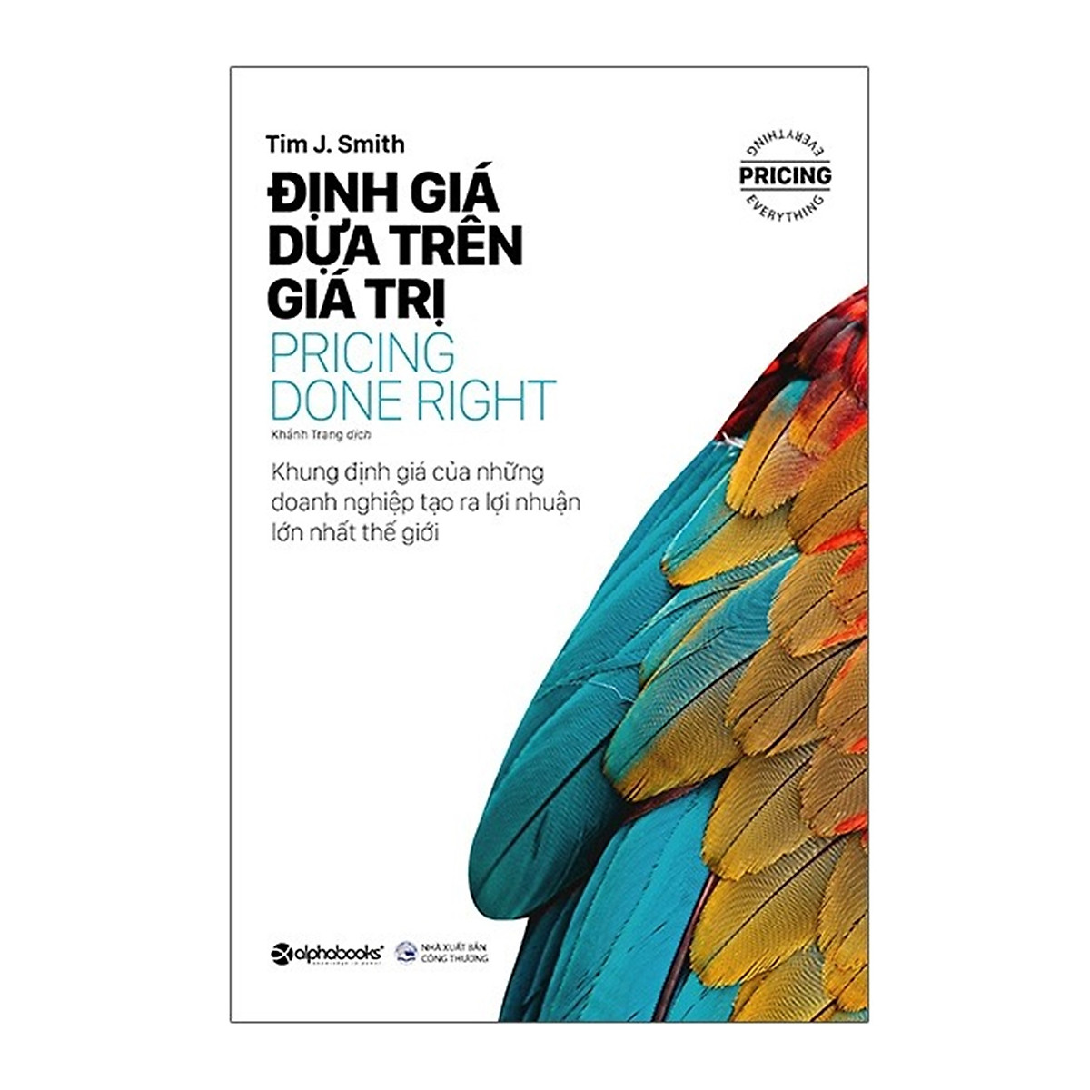 Combo Sách Về Định Giá Sản Phẩm : Từ Bỏ Thói Quen Giảm Giá (Pricing With Confidence) + Những Đòn Tâm Lý Trong Định Giá Sản Phẩm (Priceless) + Định Giá Dựa Trên Giá Trị (Pricing Done Right)