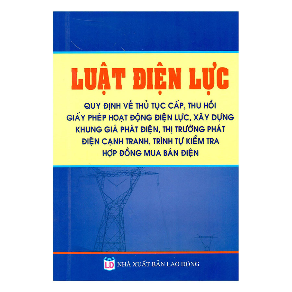 Luật Điện Lực – Quy Định Về Thủ Tục Cấp, Thu Hồi Giấy Phép Hoạt Động Điện Lực, Xây Dựng Khung Giá Phát Điện, Thị Trường Phát Điện Cạnh Tranh, Trình Tự Kiểm Tra Hợp Đồng Mua Bán Điện