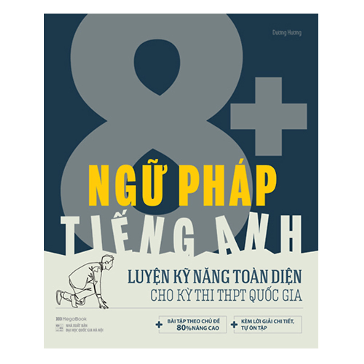 Ngữ Pháp Tiếng Anh 8+ Luyện Kĩ Năng Toàn Diện Cho Kỳ Thi THPT Quốc Gia