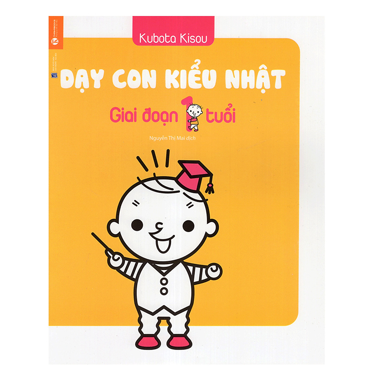 Dạy Con Kiểu Nhật - Giai Đoạn Trẻ 1 Tuổi (Tái Bản)