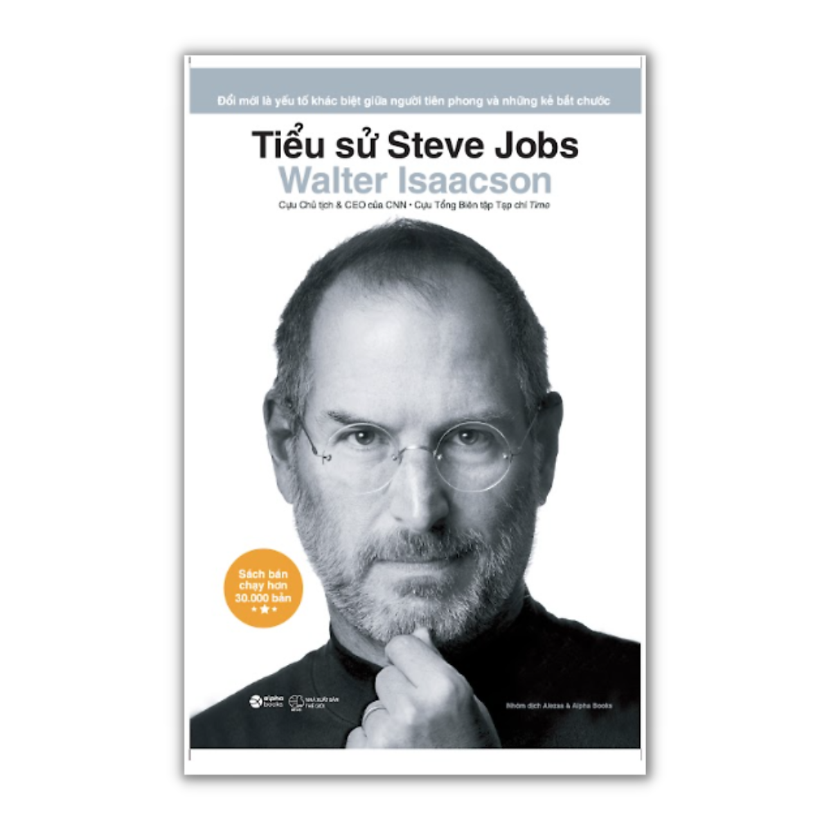 Cuốn Sách Đầy Đủ Nhất Về Cuộc Đời Steve Jobs : Tiểu Sử Steve Jobs ( Bìa Cứng )