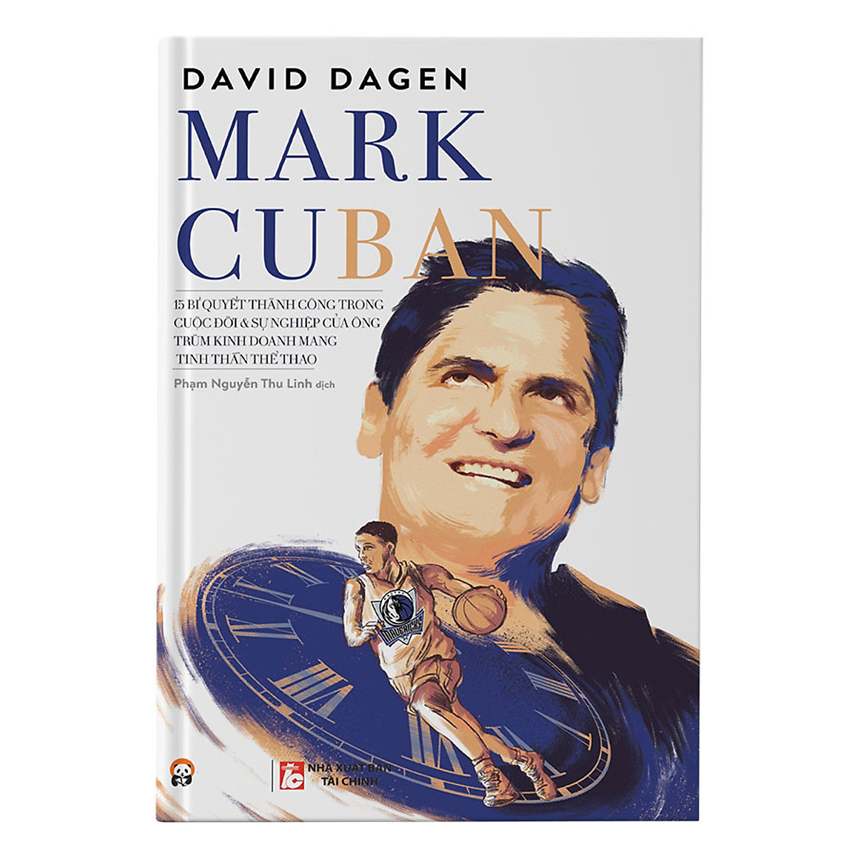 Mark Cuban - 15 Bí Quyết Thành Công Trong Cuộc Đời Và Sự Nghiệp Của Ông Trùm Kinh Doanh Mang Tinh Thần Thể Thao