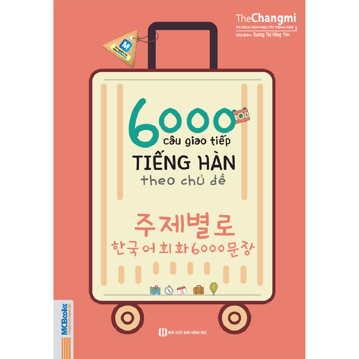 6000 Câu Giao Tiếp Tiếng Hàn Theo Chủ Đề (Tặng Trọn Bộ Tài Liệu Học Tiếng Hàn Online: Giáo Trình Tổng Hợp Và Luyện Thi Topik) (Học Kèm App: MCBooks Application)