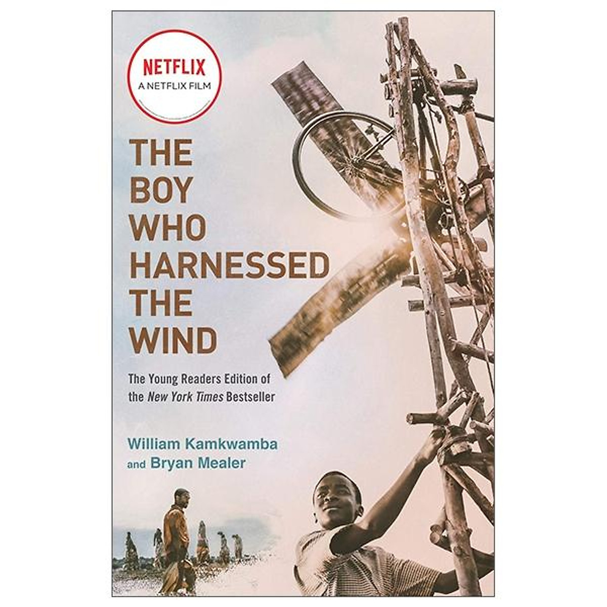 The Boy Who Harnessed The Wind (Movie Tie-in Edition)