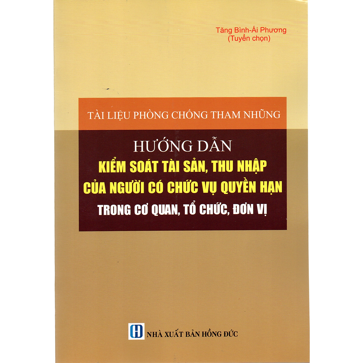 TÀI LIỆU PHÒNG CHỐNG THAM NHŨNG HƯỚNG DẪN KIỂM SOÁT TÀI SẢN, THU NHẬP CỦA NGƯỜI CÓ CHỨC VỤ QUYỀN HẠN TRONG CƠ QUAN, TỔ CHỨC, ĐƠN VỊ