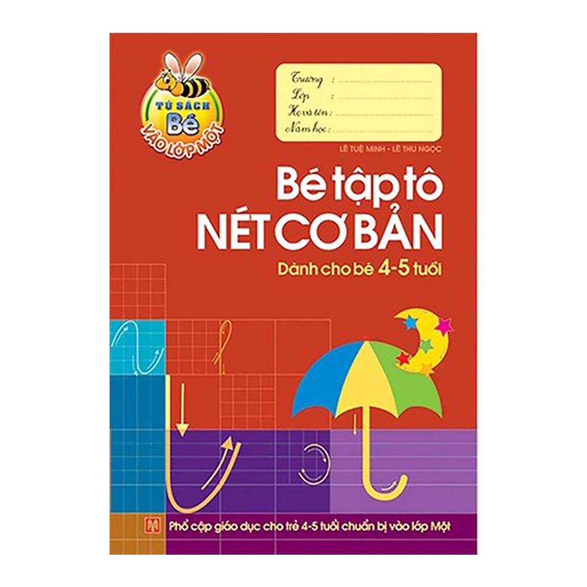 Combo Chuẩn Bị Cho Bé Vào Lớp 1 - Dành Cho Bé 4-5 Tuổi (Túi 6 Cuốn): Bé Tập Tô Tô Chữ Viết Hoa + Bé Tập Tô Nét Cơ Bản + Bé Tập Tô Chữ Số + Bé Tập Tô Chữ Viết Thường + Vở Bé Nhận Biết & Làm Quen Chữ Cái + Bé Vui Học Toán 