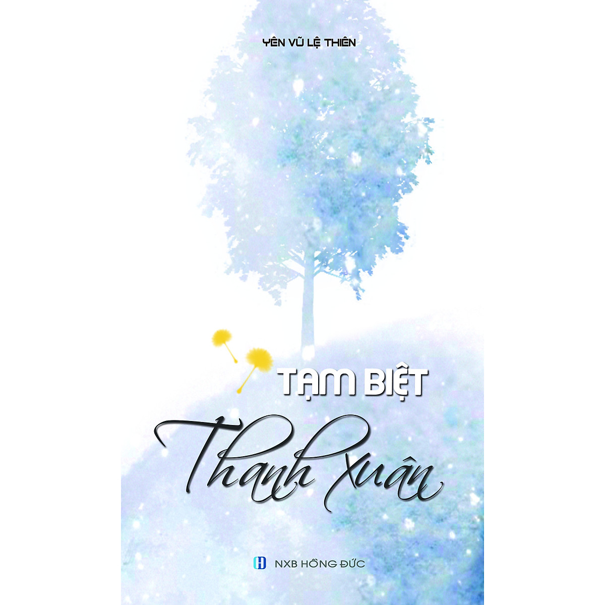 Tiểu thuyết Tạm biệt Thanh Xuân (Yên Vũ Lệ Thiên) - Tiểu Thuyết