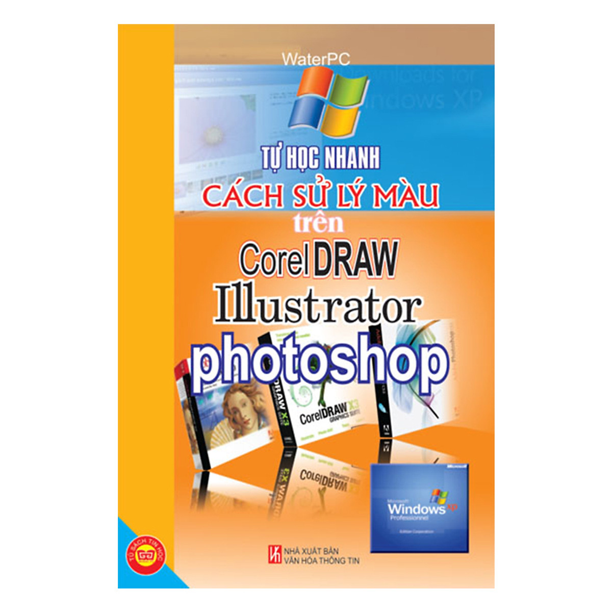 Tự Học (CAD, Photoshop, Corel + Illustrater 8.0 Và 9.0 + Photoshop, Tự Học Nhanh Cách Xử Lý Màu)