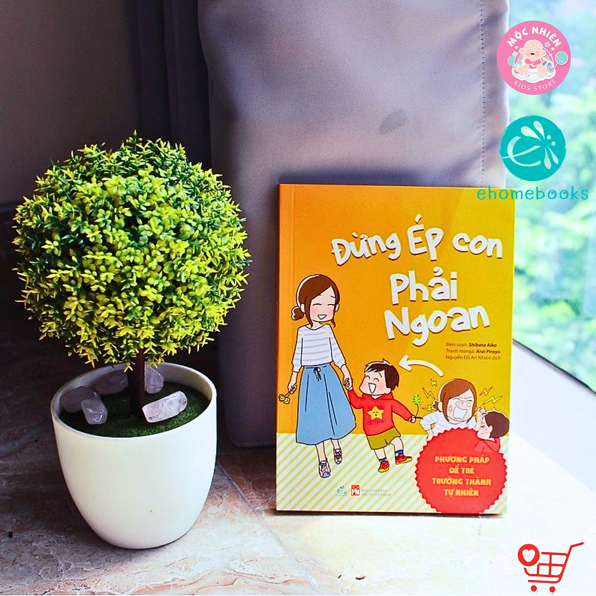 Sách làm cha mẹ - Đừng ép con phải ngoan - Ehomebooks