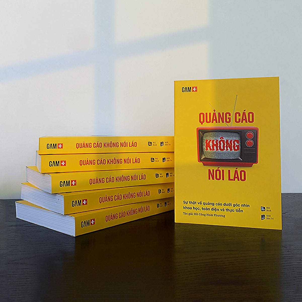 Quảng Cáo Không Nói Láo - Sự Thật Về Quảng Cáo Dưới Góc Nhìn Khoa Học, Toàn Diện Và Thực Tiễn