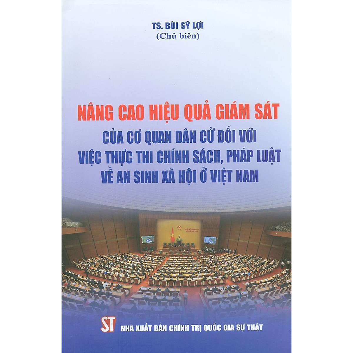 Nâng Cao Hiệu Quả Giám Sát Của Cơ Quan Dân Cử Đối Với Việc Thực Thi Chính Sách, Pháp Luật Về An Sinh Xã Hội Ở Việt Nam