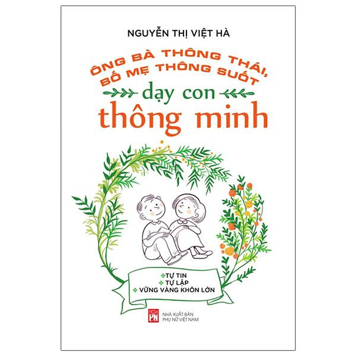 Ông Bà Thông Thái, Bố Mẹ Thông Suốt - Dạy Con Thông Minh