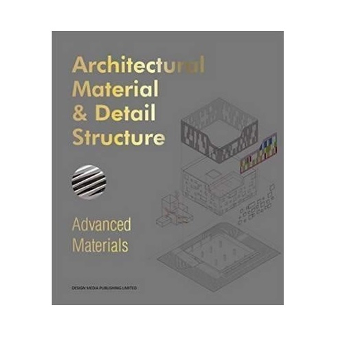 Architectural Material and Detail Structure: Advanced Materials