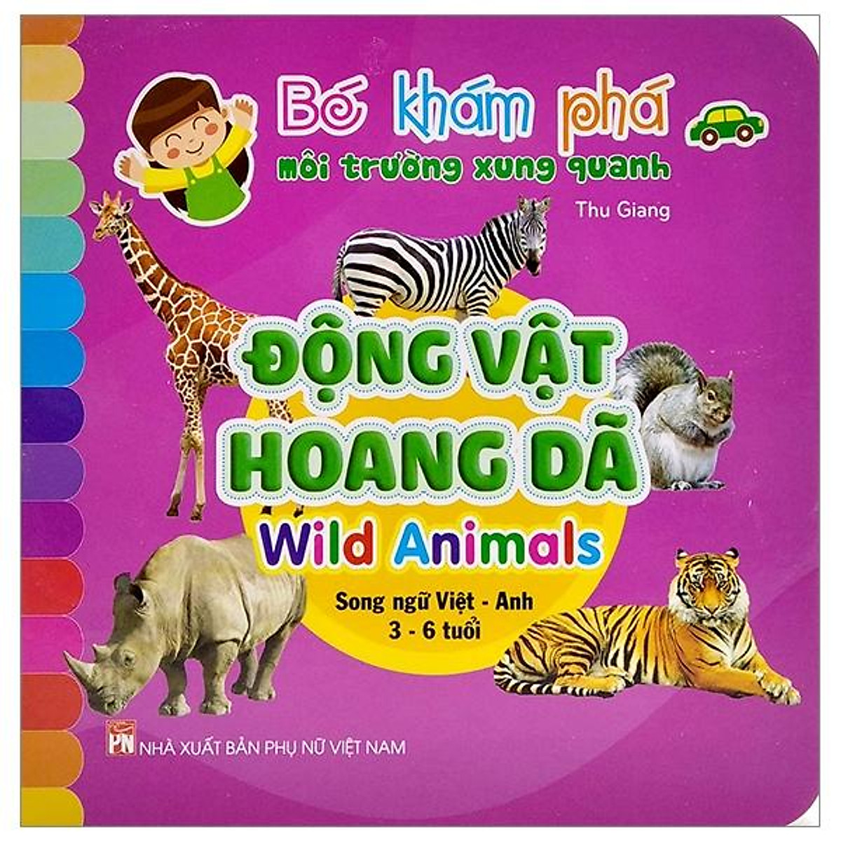 Bé Khám Phá Môi Trường Xung Quanh - Động Vật Hoang Dã - Wild Animals (Song Ngữ Việt - Anh)