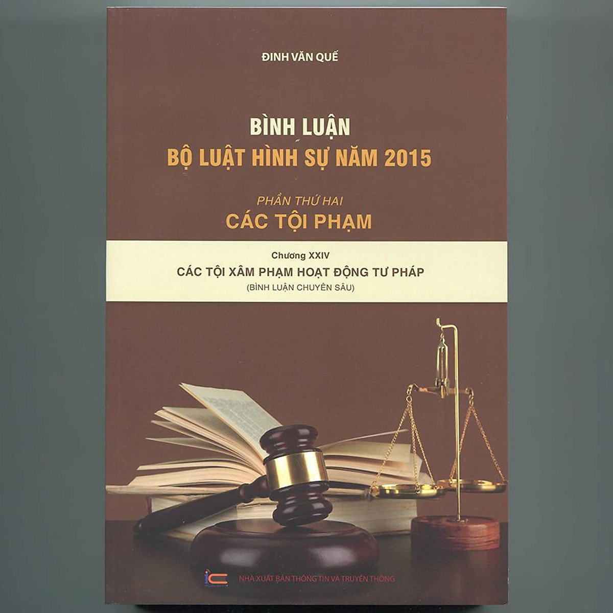 Bình Luận Bộ Luật Hình Sự Năm 2015 - Phần Thứ Hai: Các Tội Phạm - Chương XXIV: Các Tội Xâm Phạm Hoạt Động Tư Pháp (Bình Luận Chuyên Sâu)