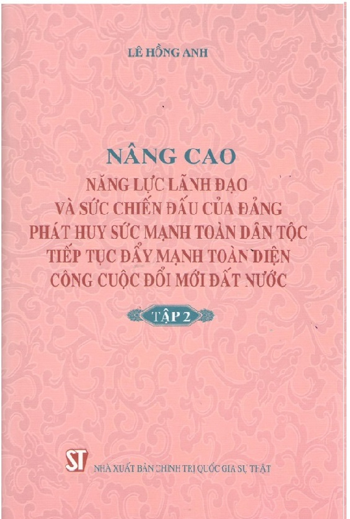 Sách Combo Nâng Cao Năng Lực Lãnh Đạo Và Sức Chiến Đấu Của Đảng, Phát Huy Sức Mạnh Toàn Dân Tộc, Tiếp Tục Đẩy Mạnh Toàn Diện Công Cuộc Đổi Mới Đất Nước - Trọng Bọ 2 Tập (NXB Chính Trị Quốc Gia Sự Thật) 