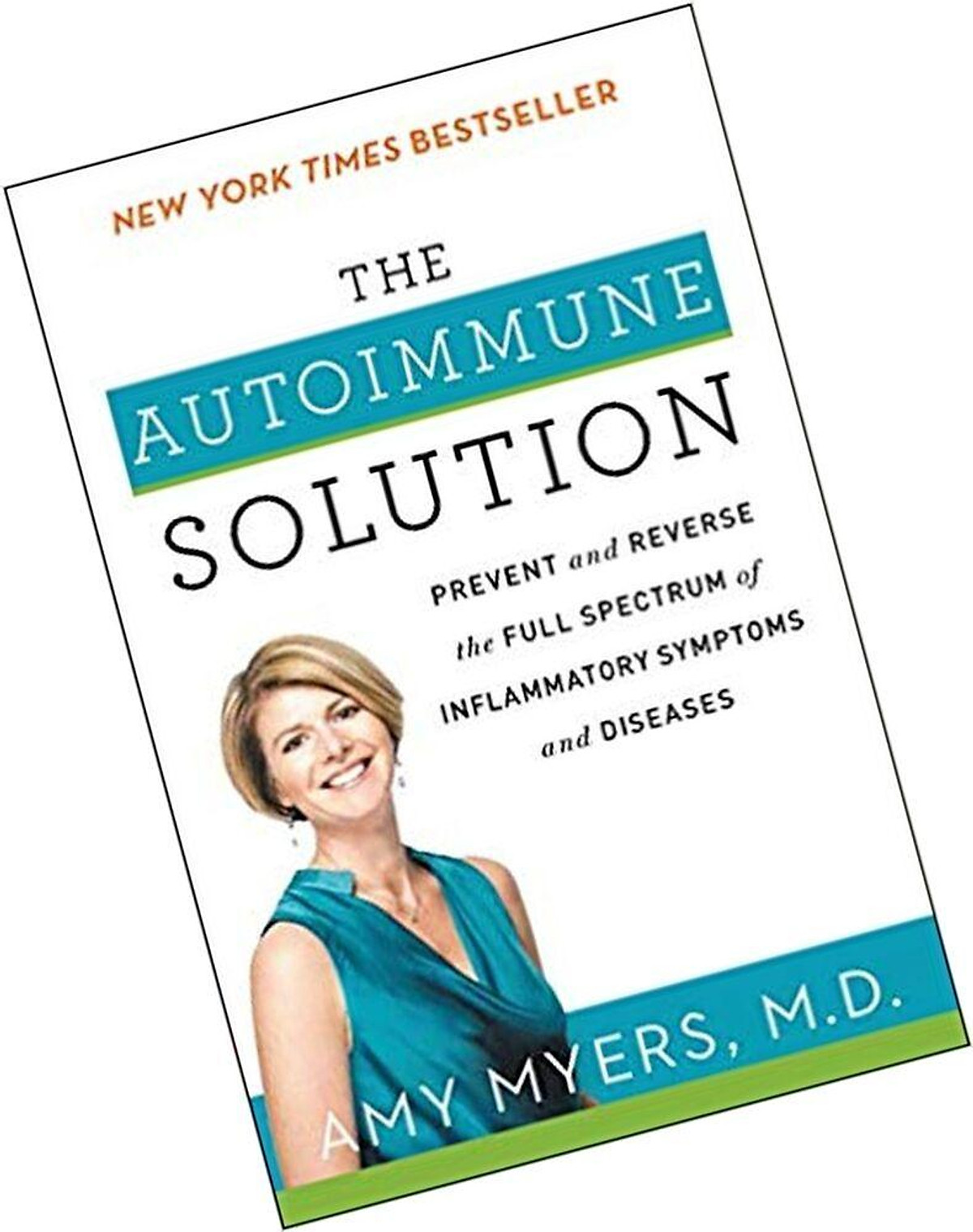 The Autoimmune Solution: Prevent and Reverse the Full Spectrum of Inflammatory Symptoms and Diseases