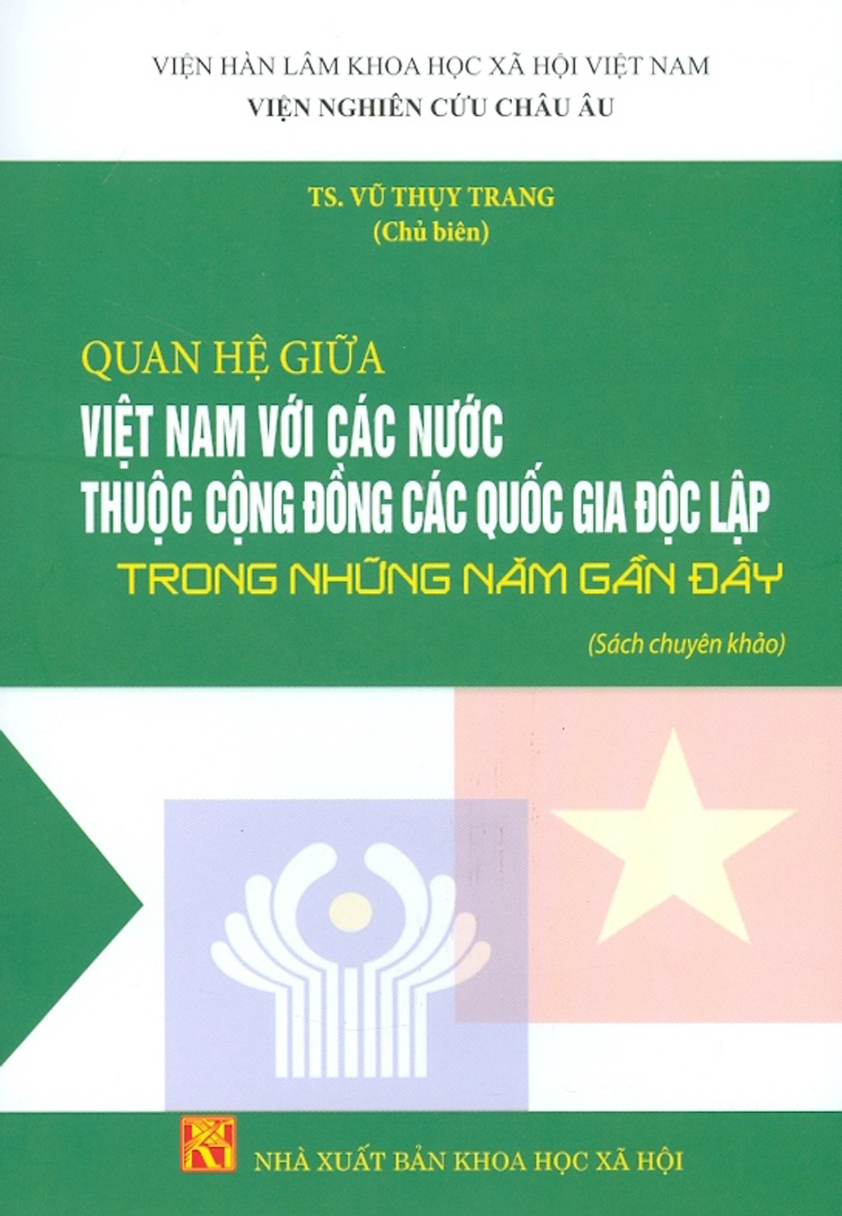 Quan Hệ Giữa Việt Nam Với Các Nước Thuộc Cộng Đồng Các Quốc Gia Độc Lập Trong Những Năm Gần Đây (Sách Chuyên Khảo)