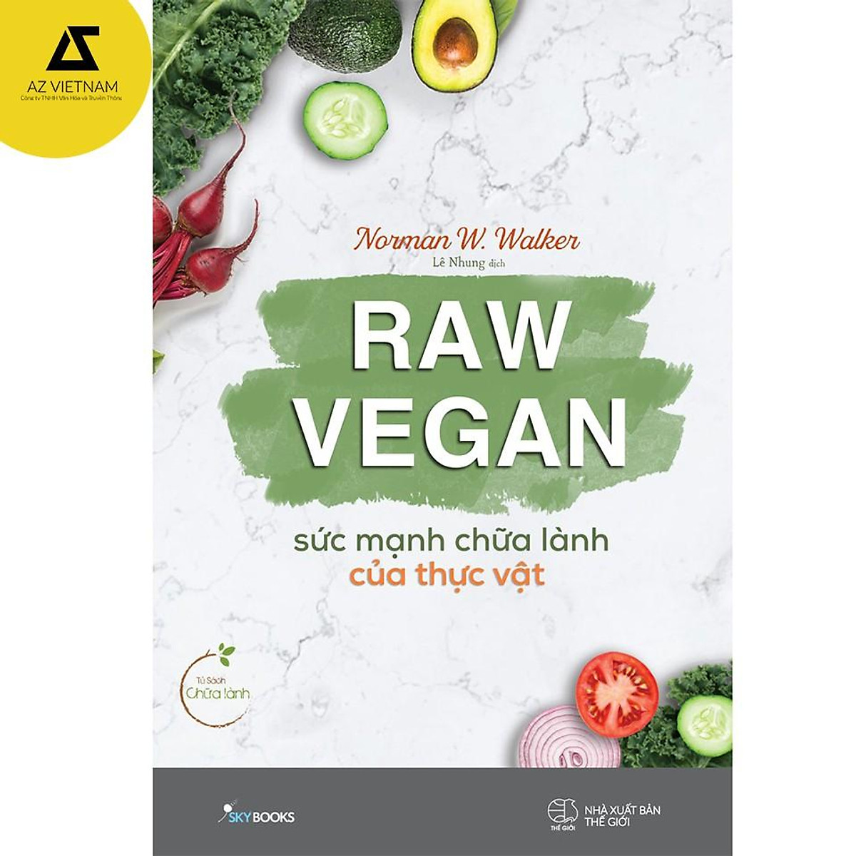 Sách - Raw Vegan – Sức Mạnh Chữa Lành Của Thực Vật