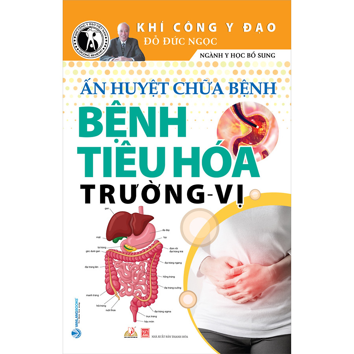 Ấn Huyết Chữa Bệnh Bệnh Tiêu Hóa Trường Vị (Tái Bản)