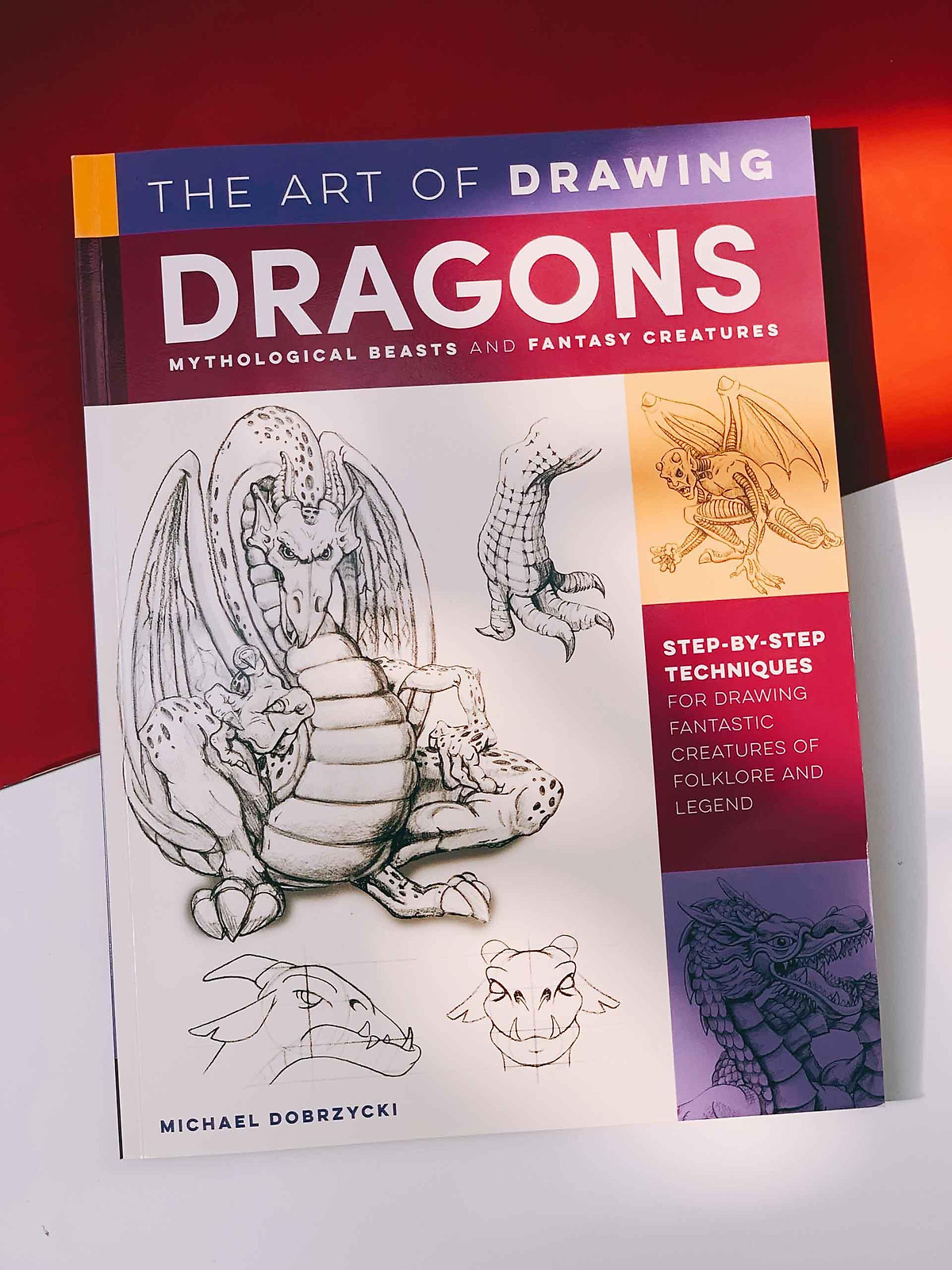 The Art of Drawing Dragons, Mythological Beasts, and Fantasy Creatures