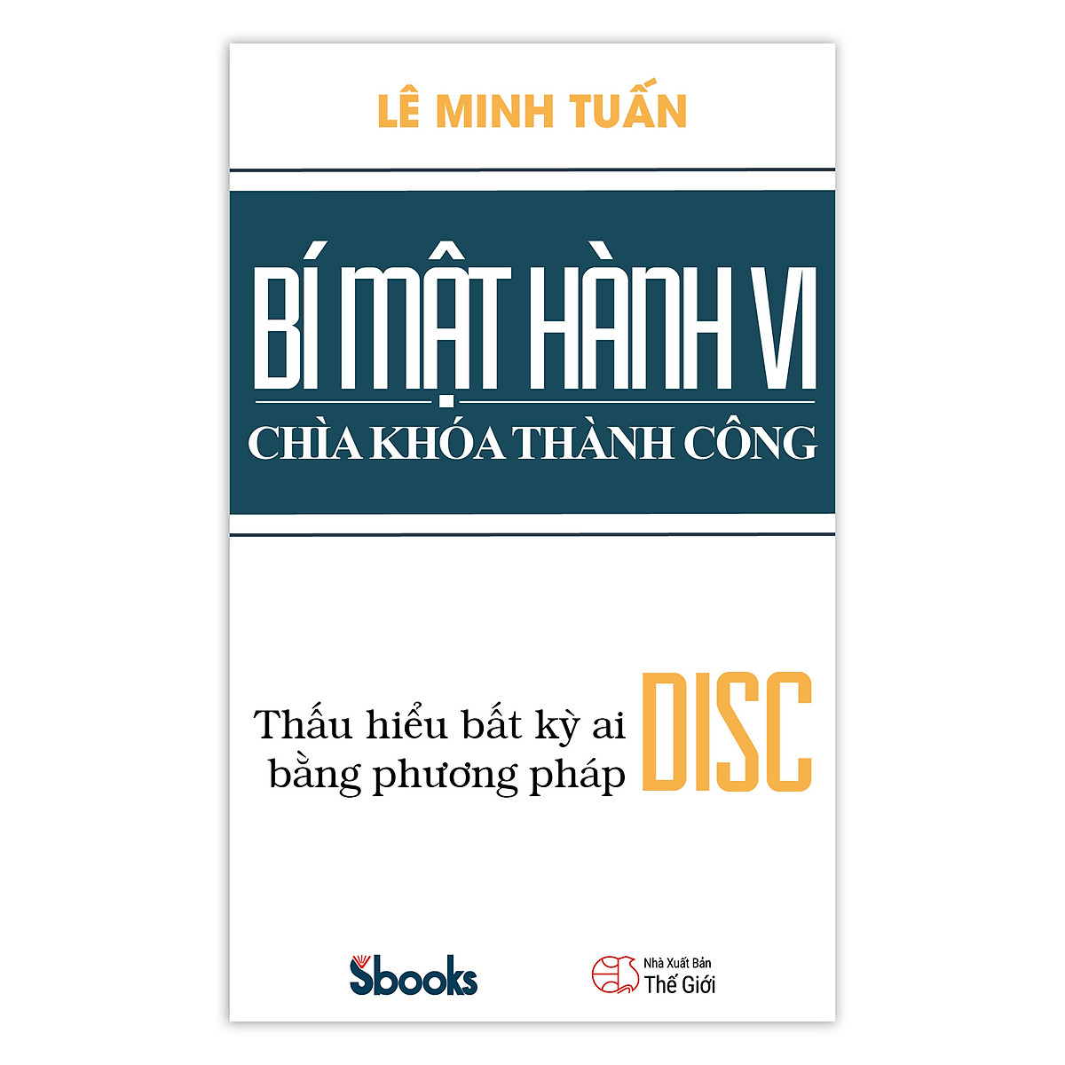 BÍ MẬT HÀNH VI CHÌA KHÓA THÀNH CÔNG (Tái Bản)