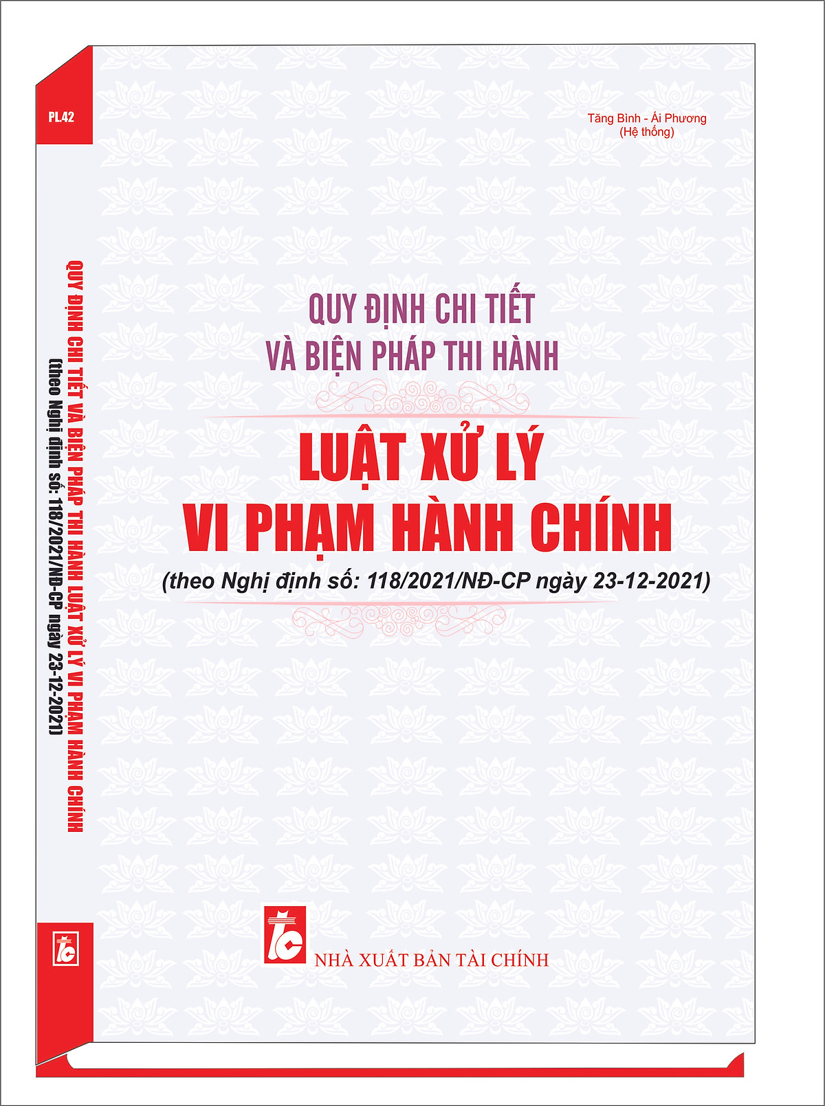 QUY ĐỊNH CHI TIẾT VÀ BIỆN PHÁP THI HÀNH LUẬT XỬ LÝ VI PHẠM HÀNH CHÍNH (theo Nghị định số: 118/2021/NĐ-CP ngày 23 tháng 12 năm 2021)