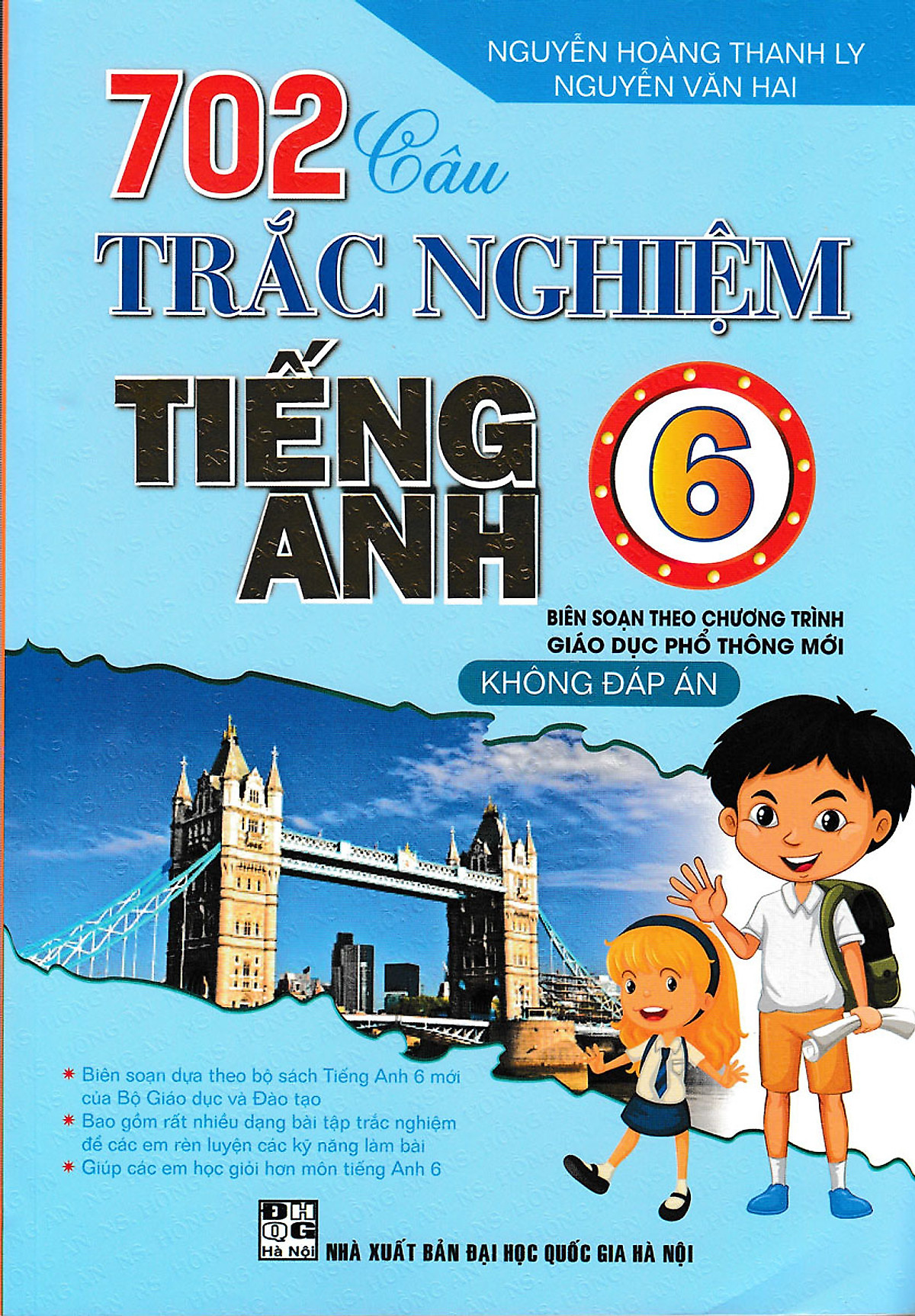 702 Câu Trắc Nghiệm Tiếng Anh 6 Theo Chương Trình Giáo Dục Phổ Thông Mới -Không Đáp Án ( nhiều tác giả)