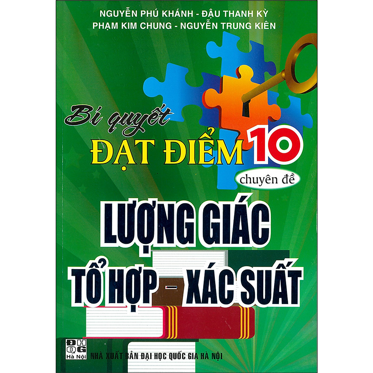 Bí Quyết Đạt Điểm 10 Chuyên Đề Lượng Giác Tổ Hợp - Xác Suất (Tái Bản 2020)