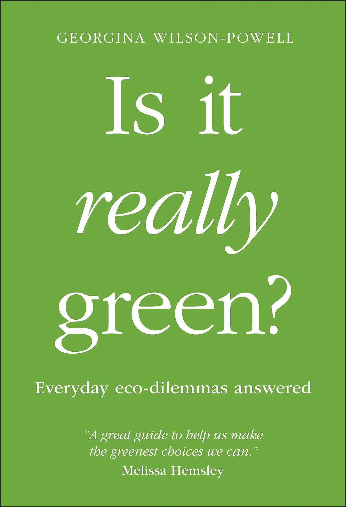 Is It Really Green?: Everyday Eco-dilemmas Answered