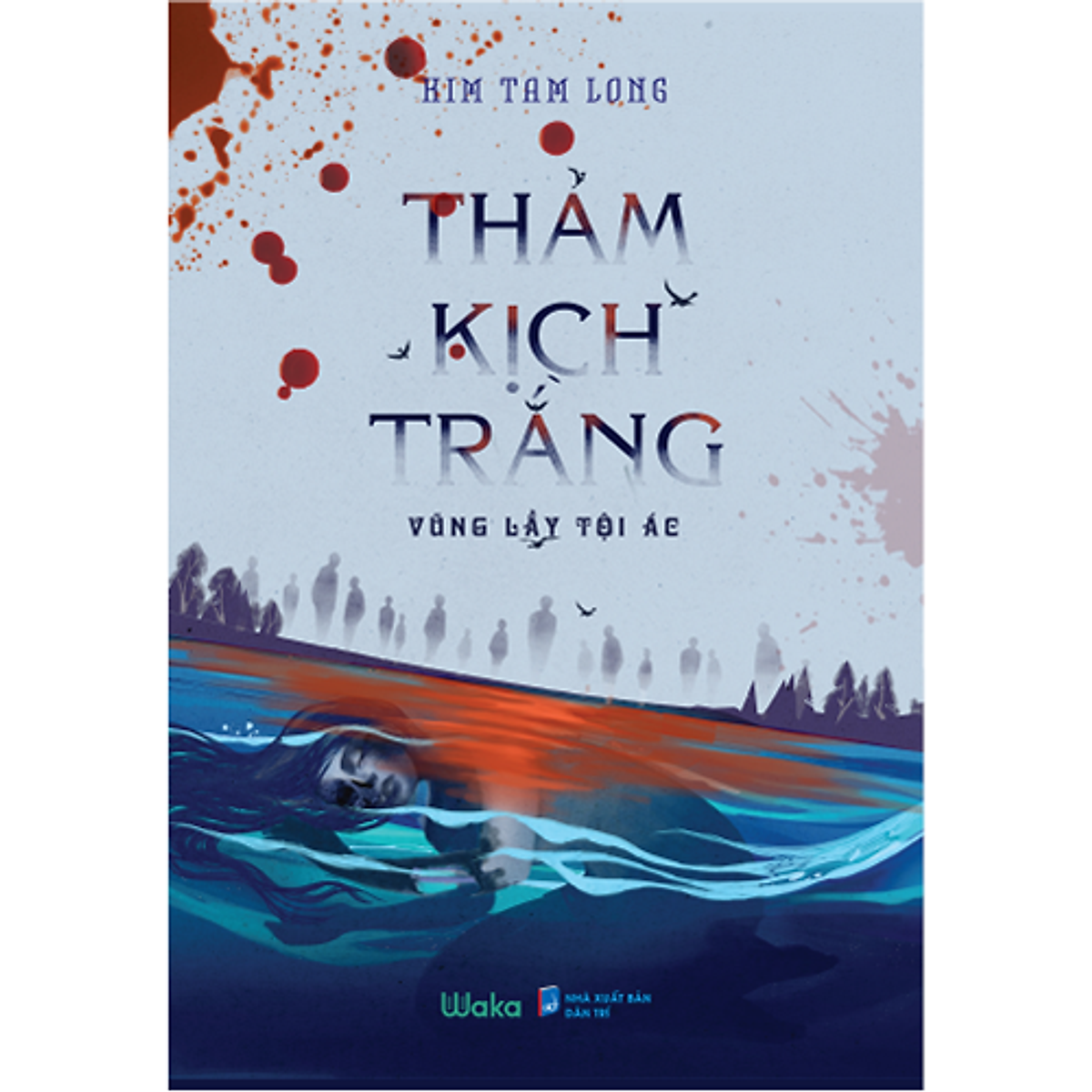 Thảm Kịch Trắng - Tiểu thuyết trinh thám, tâm lý xã hội - Kim Tam Long