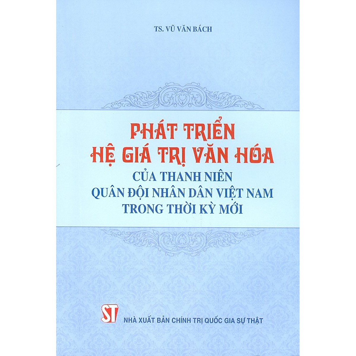 Phát Triển Hệ Giá Trị Văn Hóa Của Thanh Niên Quân Đội Nhân Dân Việt Nam Trong Thời Kỳ Mới