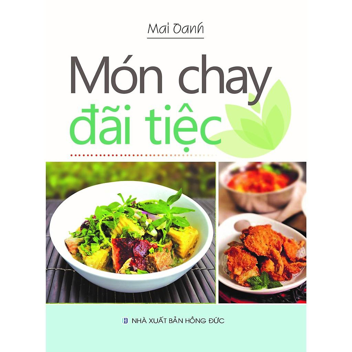 Sách - Trọn Bộ Món Chay Đãi Tiệc - Người Bận Rộn - Ăn Nhẹ với Món Chay - Món Ngon Cho Gia Đình - Đãi Khách - Lễ Tết (6 cuốn) Mai Oanh