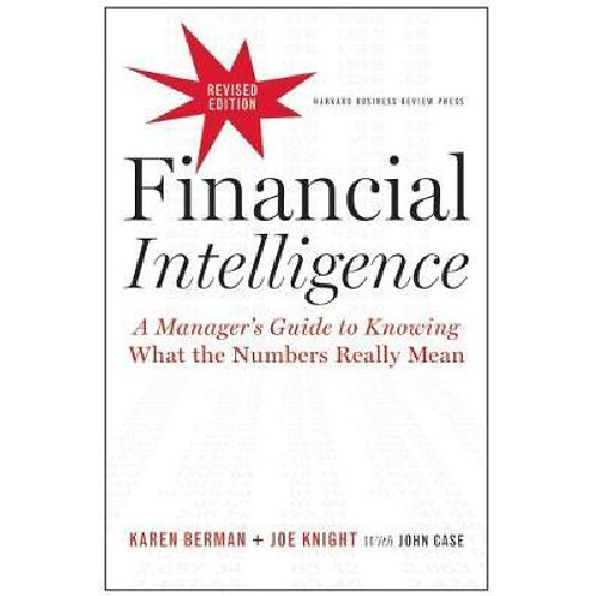 Financial Intelligence, Revised Edition : A Manager's Guide to Knowing What the Numbers Really Mean