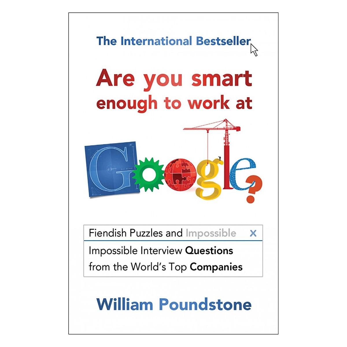 Are You Smart Enough To Work At Google?: Fiendish Puzzles And Impossible Interview Questions From The World's Top Companies