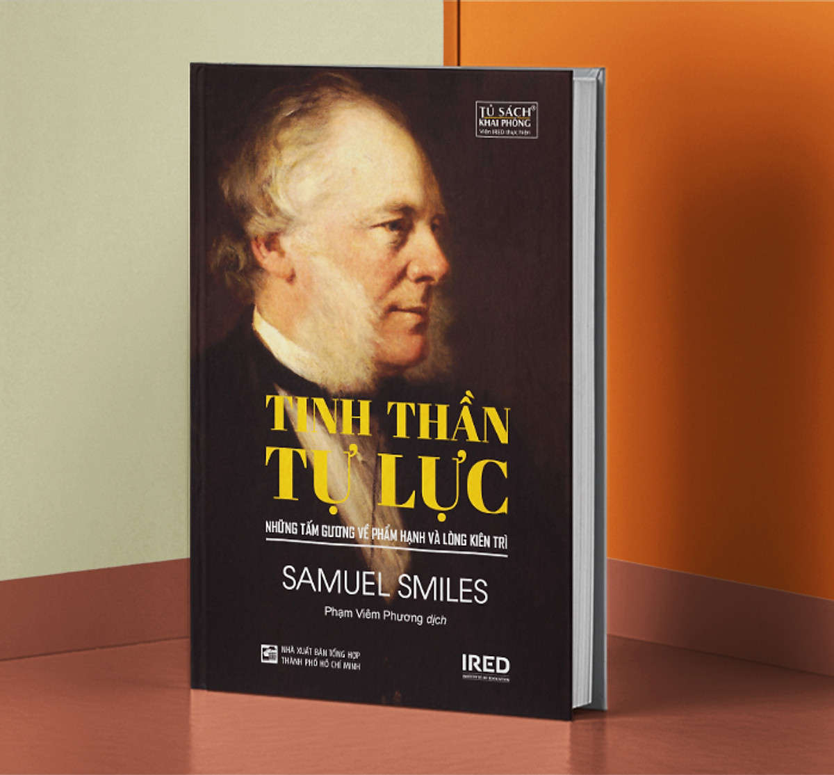 Sách IRED Books - Tinh thần tự lực - Những tấm gương về phẩm hạnh và lòng kiên trì - Samuel Smiles