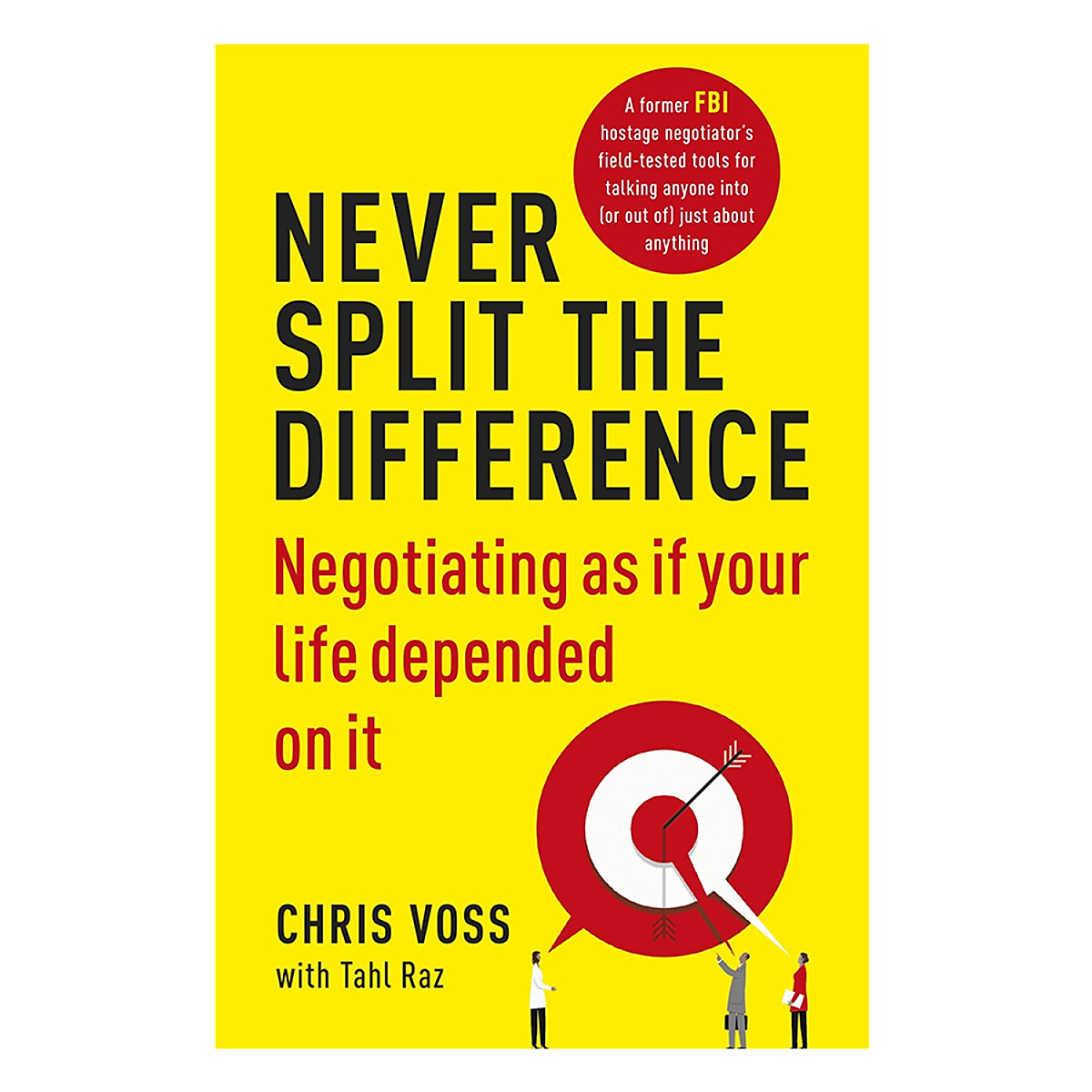 Never Split The Difference: Negotiating As If Your Life Depended On It