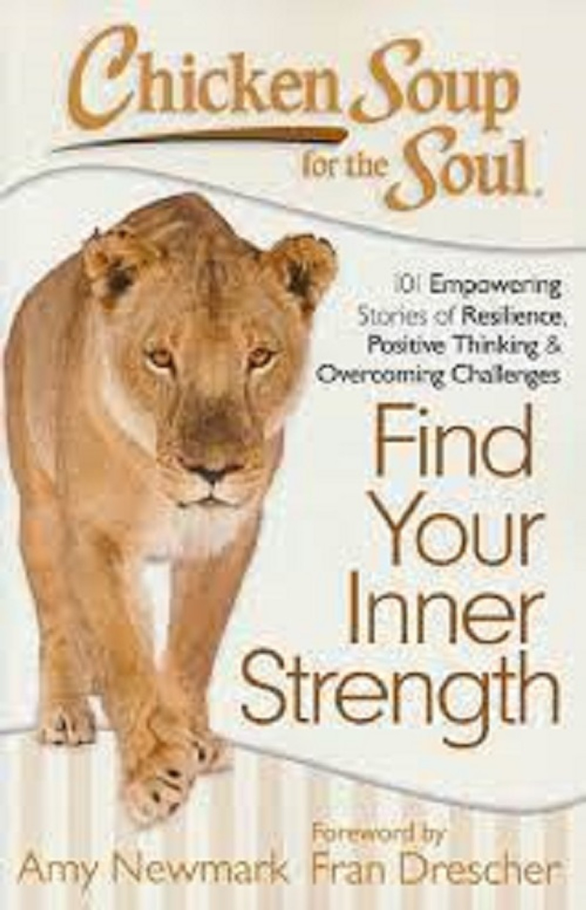 Chicken Soup for the Soul: Find Your Inner Strength: 101 Empowering Stories of Resilience, Positive Thinking, and Overcoming Challenges