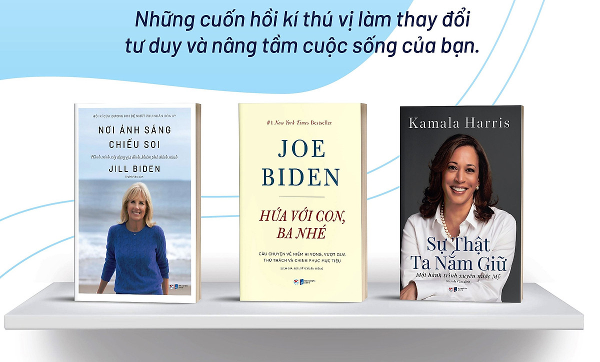 Những cuốn sách thay đổi tư duy và cuộc sống: Nơi Ánh Sáng Chiếu Soi + Hứa Với Con Ba Nhé + Sự Thật Ta Nắm Giữ