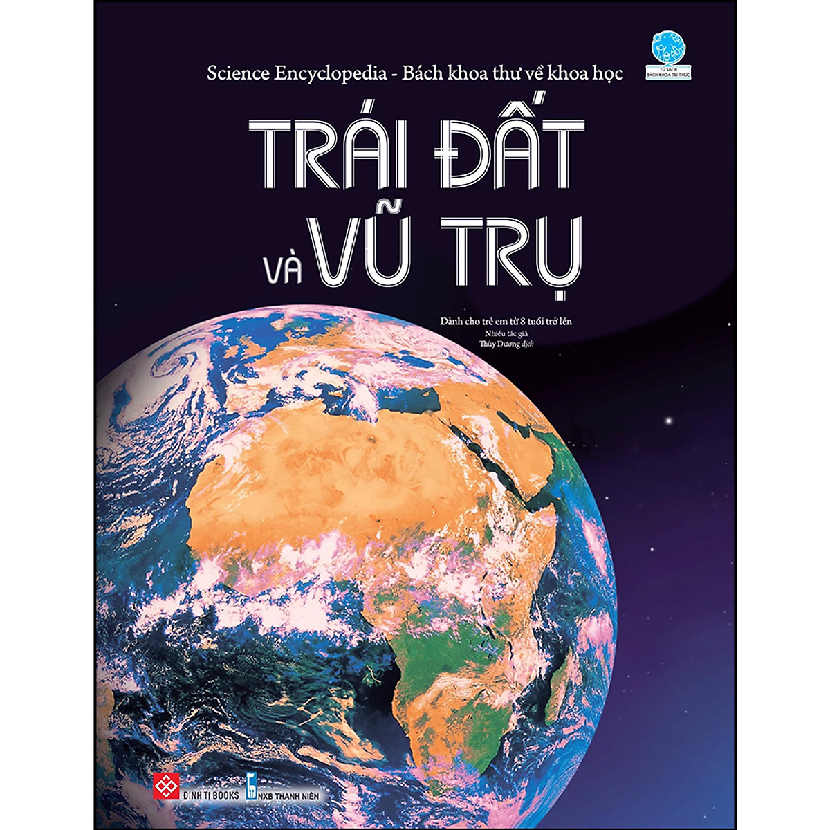 Science Encyclopedia - Bách Khoa Thư Về Khoa Học - Trái Đất Và Vũ Trụ