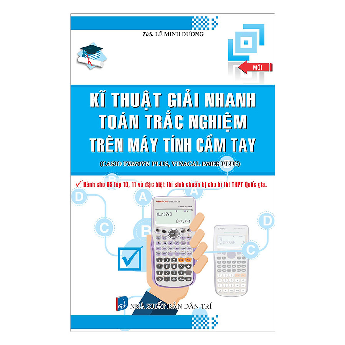 Kỹ Thuật Giải Nhanh Toán Trắc Nghiệm Trên Máy Tính Cầm Tay (Tái Bản)