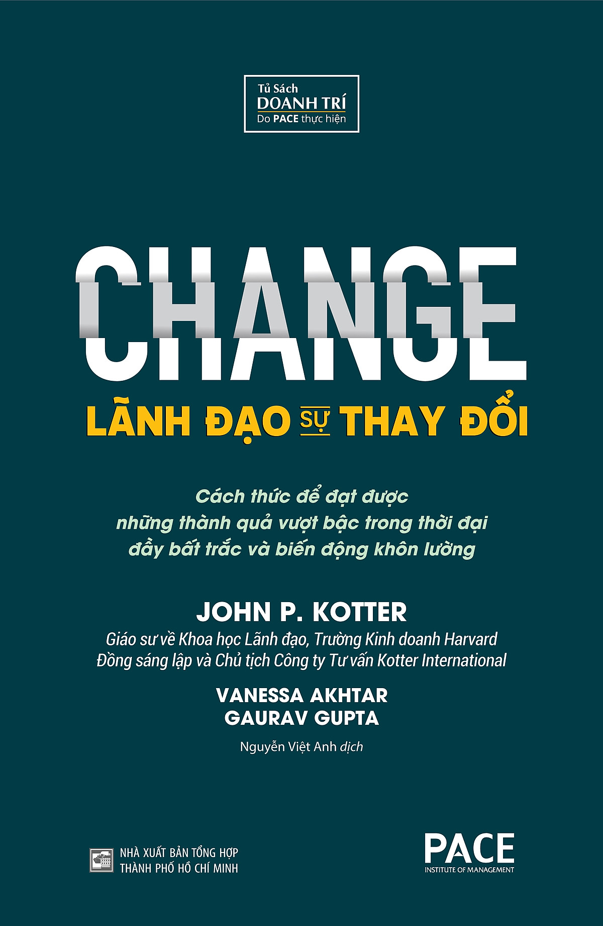 Lãnh Đạo Sự Thay Đổi (Change) - John P. Kotter, Vanessa Akhtar, Gaurav Gupta - PACE Books
