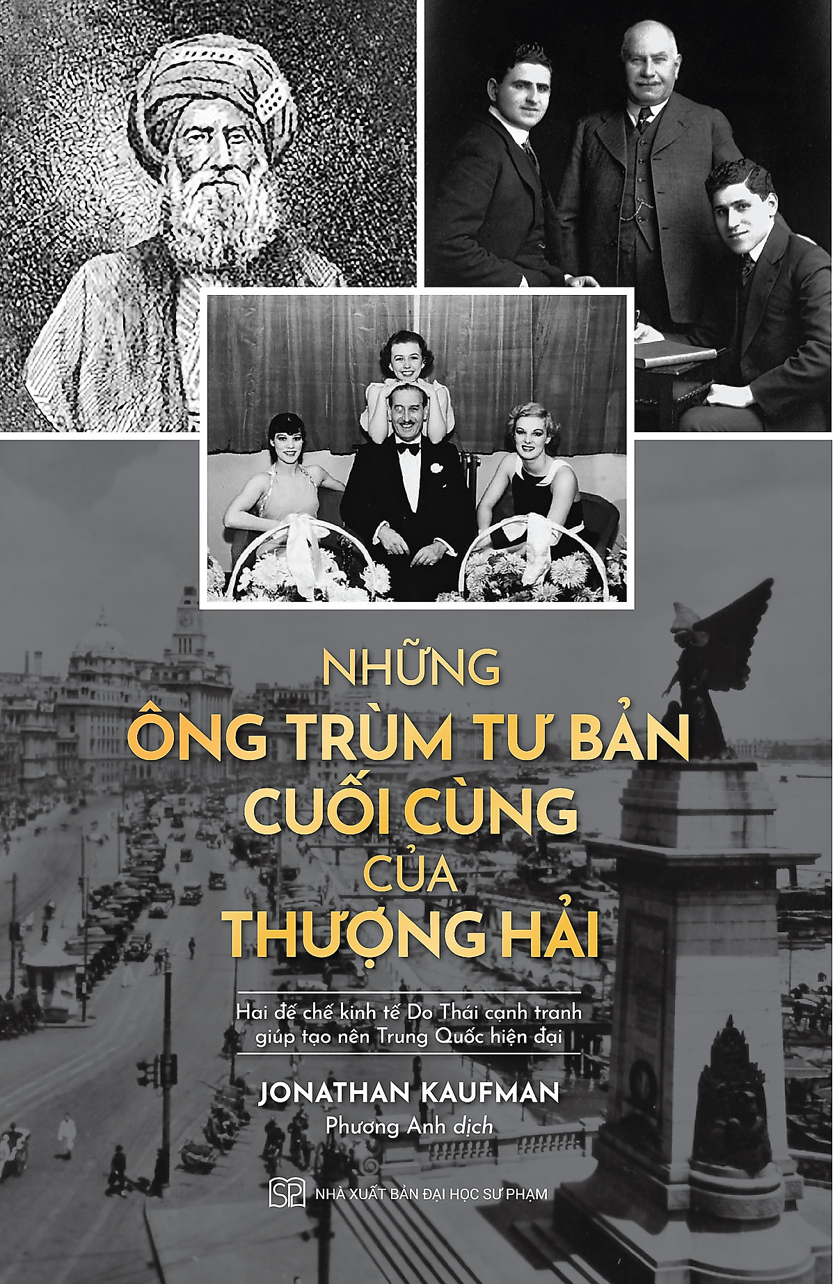  Tác giả: Jonathan Kaufman Những Ông Trùm Tư Bản Cuối Cùng Ở Thượng Hải - Hai Đế Chế Kinh Tế Do Thái Cạnh Tranh Giúp Tạo Nên Trung Quốc Hiện Tại