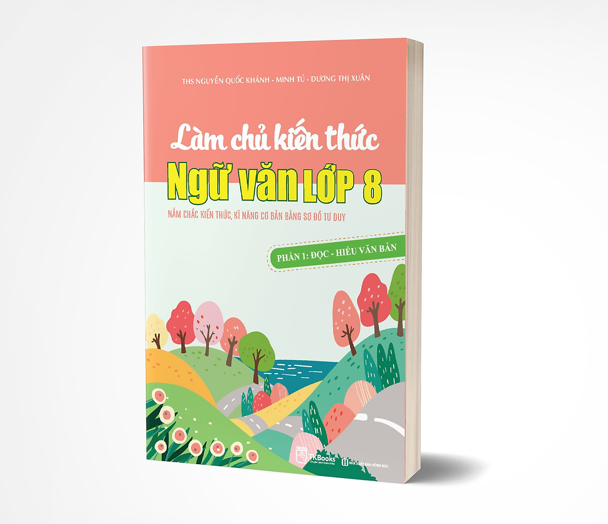 Làm chủ kiến thức Ngữ Văn lớp 8 – Phần 1: Đọc – Hiểu văn bản - TKBooks 