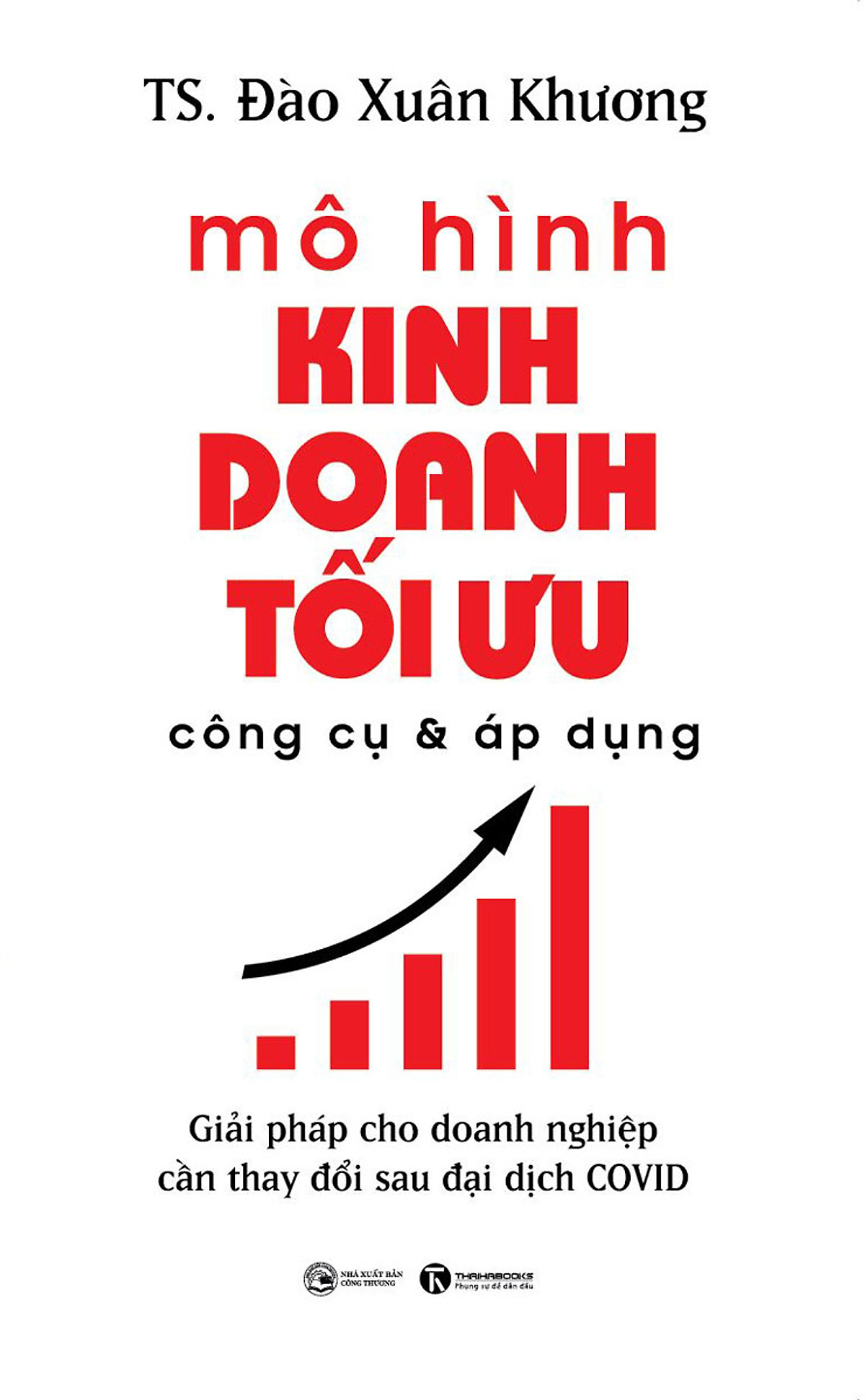 MÔ HÌNH KINH DOANH TỐI ƯU - CÔNG CỤ VÀ ÁP DỤNG: GIẢI PHÁP CHO DOANH NGHIỆP CẦN THAY ĐỔI SAU ĐẠI DỊCH COVID