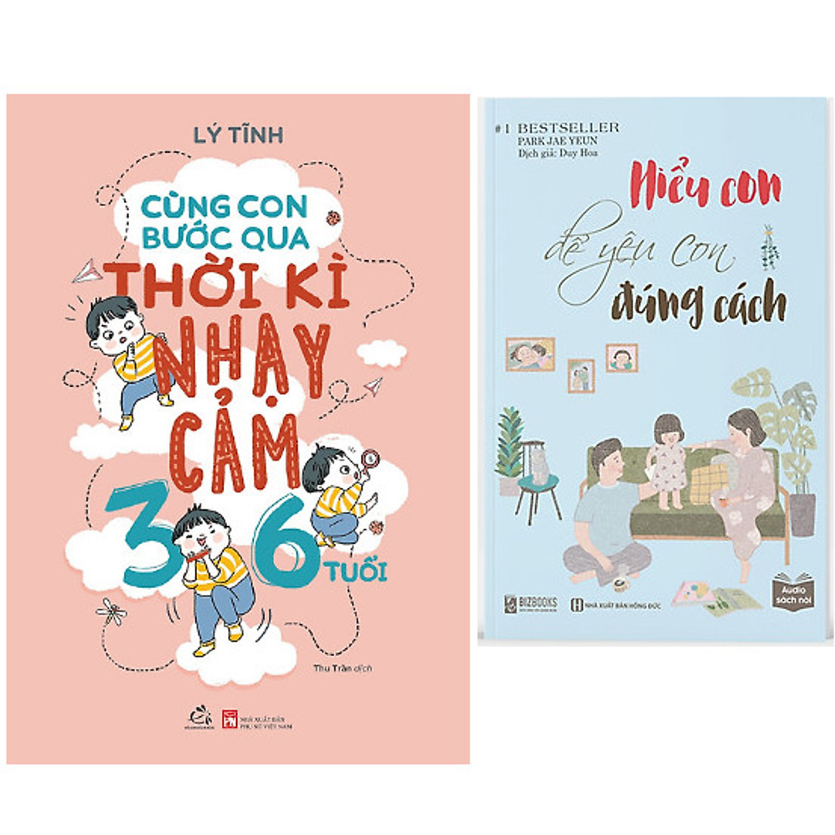 Combo Cùng Con Bước Qua Thời Kì Nhạy Cảm 3- 6 Tuổi+Hiểu Con Để Yêu Con Đúng Cách: Tuyệt Chiêu Dạy Con Thời 4.0